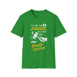 I Will Be The Judge Of That Foodie Justice T-Shirt | Chef Judge Graphic Tee