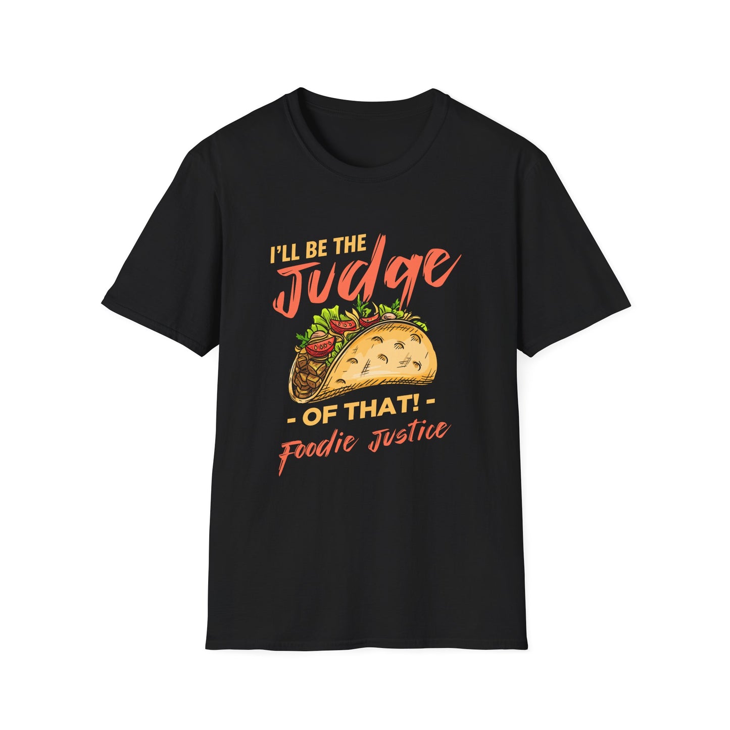I Will Be The Judge Of That Foodie Justice T-Shirt | Chef Judge Graphic Tee