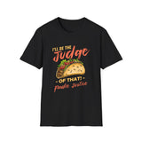 I Will Be The Judge Of That Foodie Justice T-Shirt | Chef Judge Graphic Tee