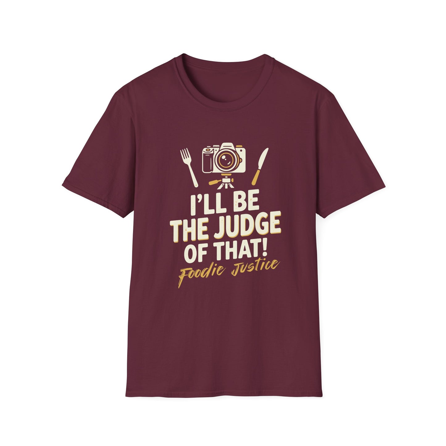 I Will Be The Judge Of That Foodie Justice T-Shirt | Chef Judge Graphic Tee