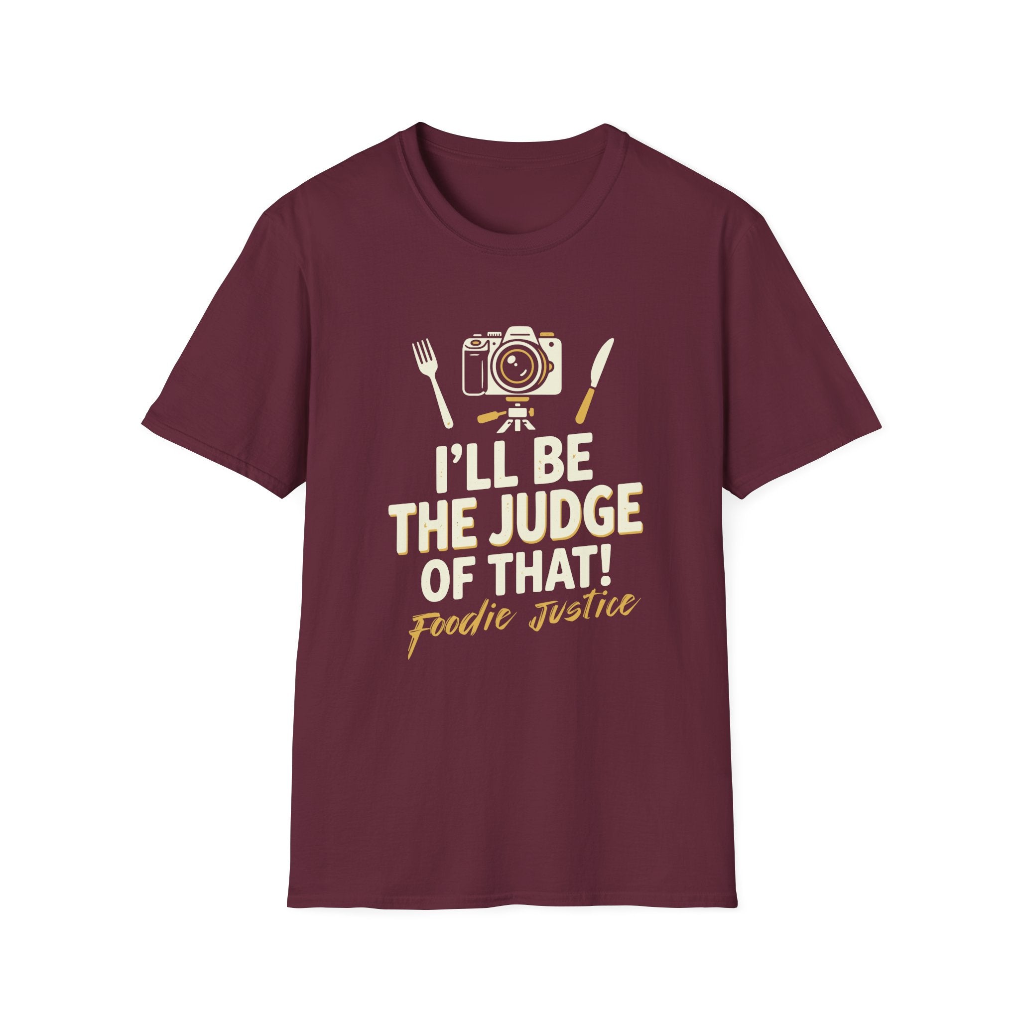 I Will Be The Judge Of That Foodie Justice T-Shirt | Chef Judge Graphic Tee