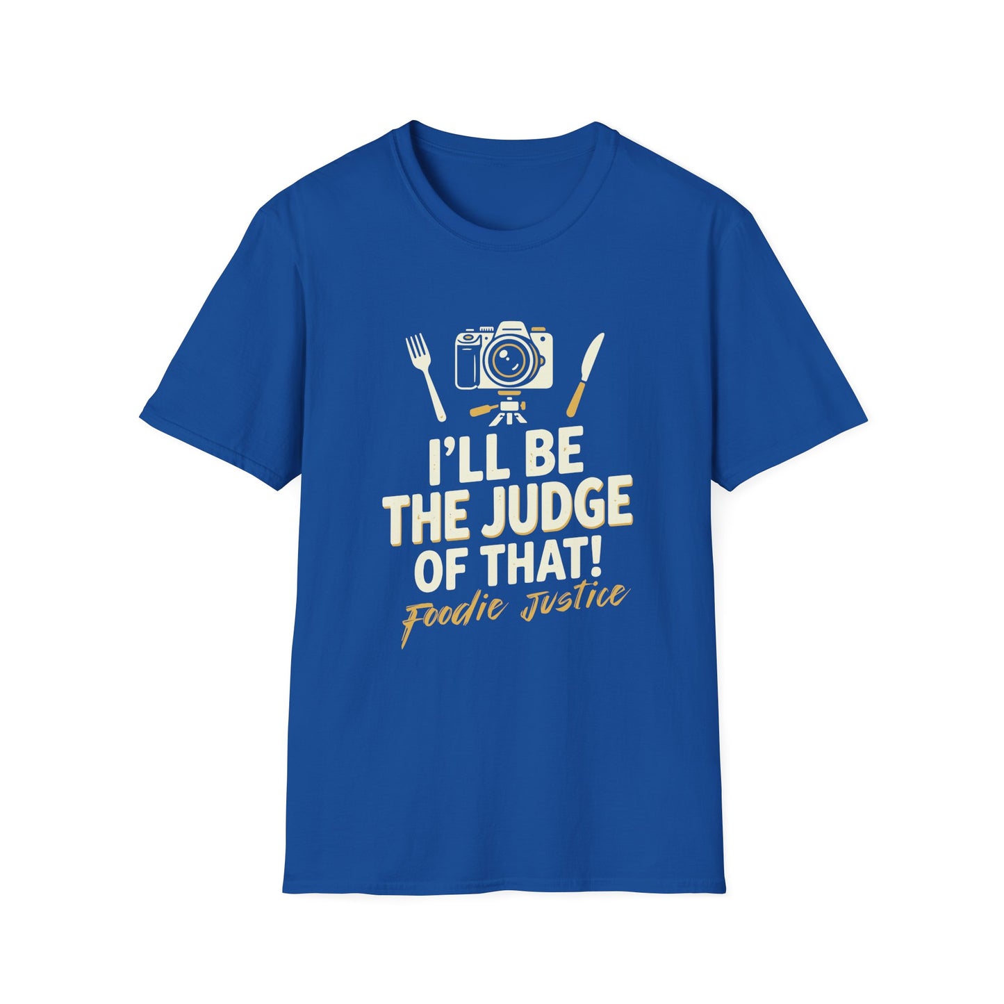I Will Be The Judge Of That Foodie Justice T-Shirt | Chef Judge Graphic Tee