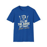 I Will Be The Judge Of That Foodie Justice T-Shirt | Chef Judge Graphic Tee