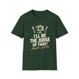 I Will Be The Judge Of That Foodie Justice T-Shirt | Chef Judge Graphic Tee