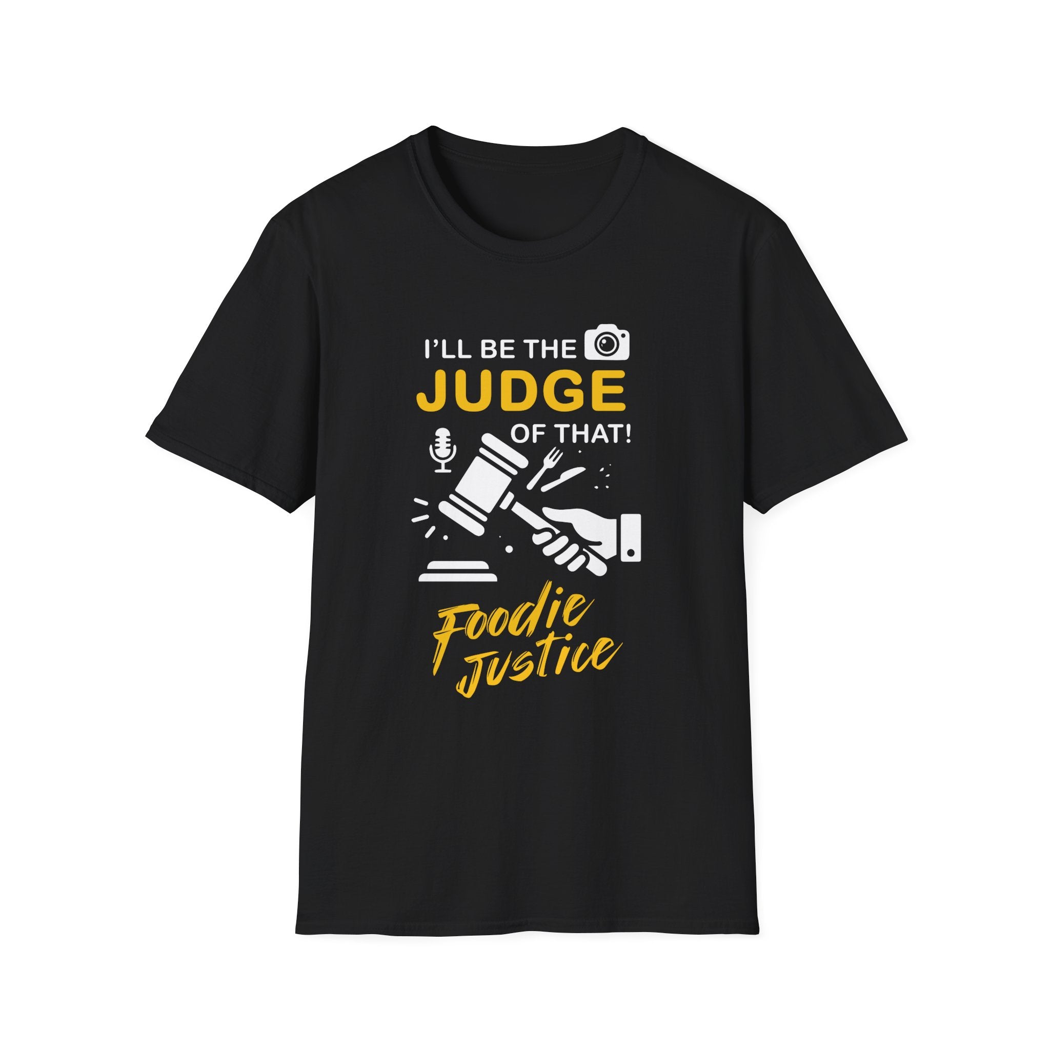 I Will Be The Judge Of That Foodie Justice T-Shirt | Chef Judge Graphic Tee