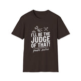 I Will Be The Judge Of That Foodie Justice T-Shirt | Chef Judge Graphic Tee