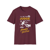 I Will Be The Judge Of That Foodie Justice T-Shirt | Chef Judge Graphic Tee