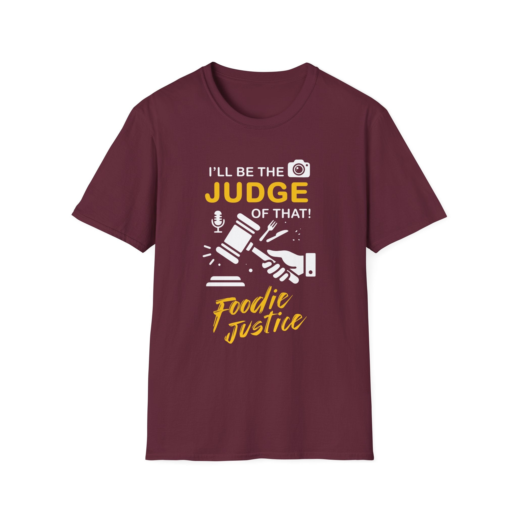I Will Be The Judge Of That Foodie Justice T-Shirt | Chef Judge Graphic Tee