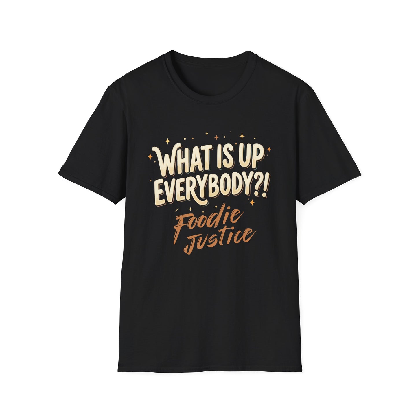 What Is Up Everybody  Foodie Justice T-Shirt | Chef Judge Graphic Tee