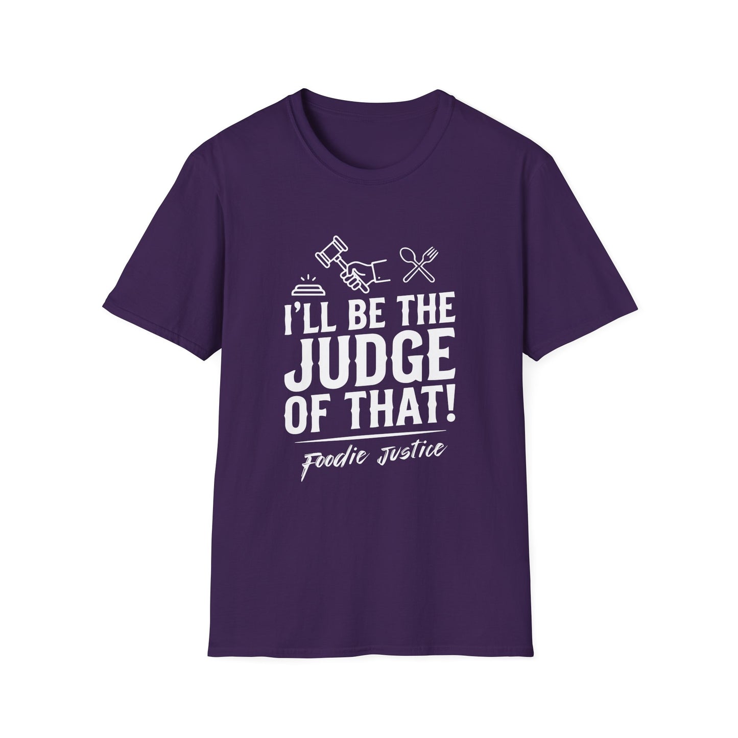 I Will Be The Judge Of That Foodie Justice T-Shirt | Chef Judge Graphic Tee