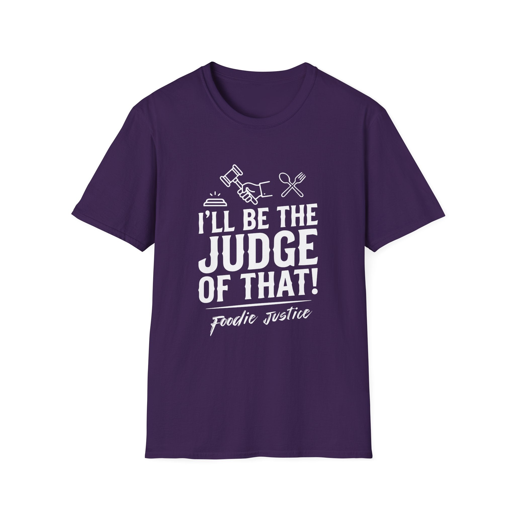 I Will Be The Judge Of That Foodie Justice T-Shirt | Chef Judge Graphic Tee