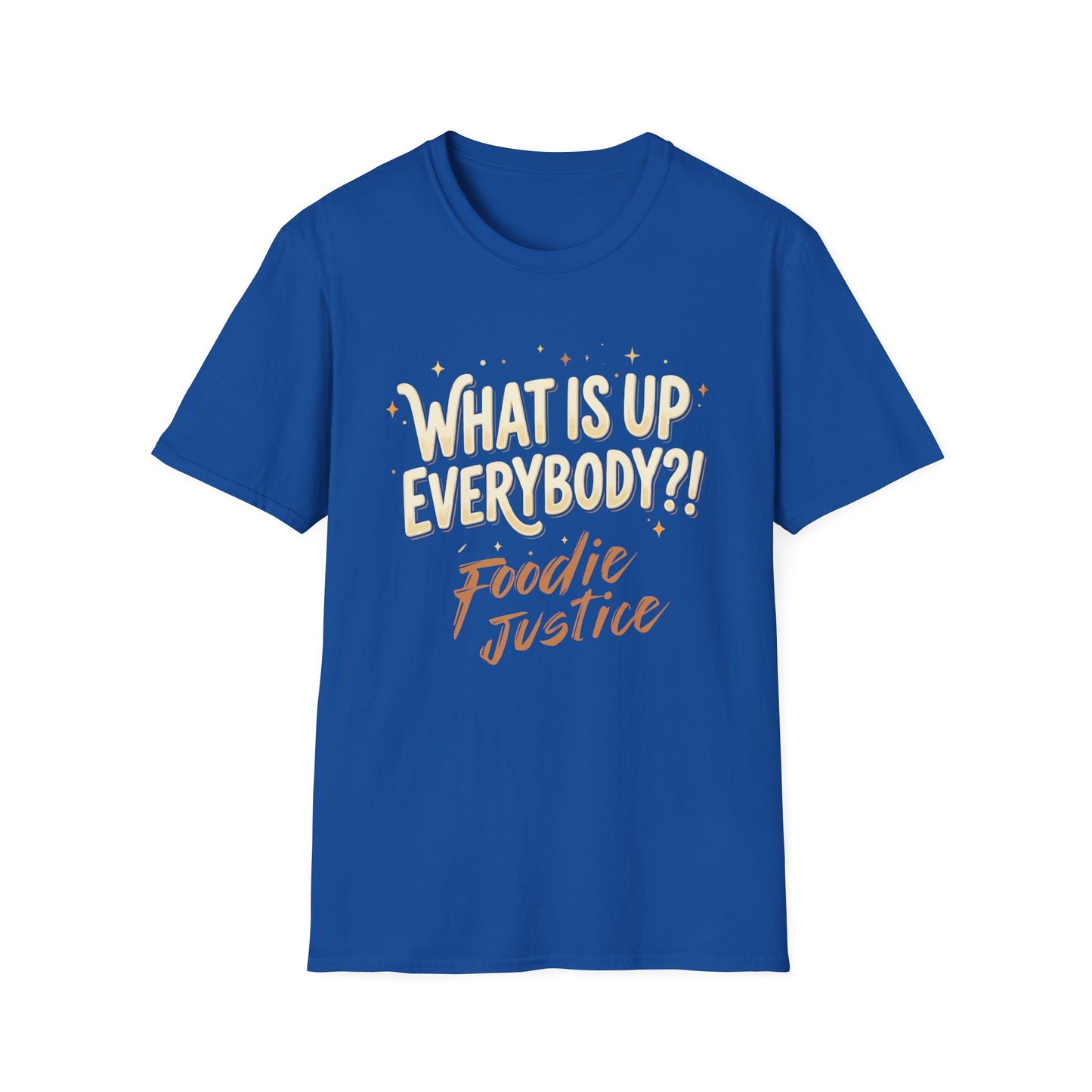 What Is Up Everybody  Foodie Justice T-Shirt | Chef Judge Graphic Tee