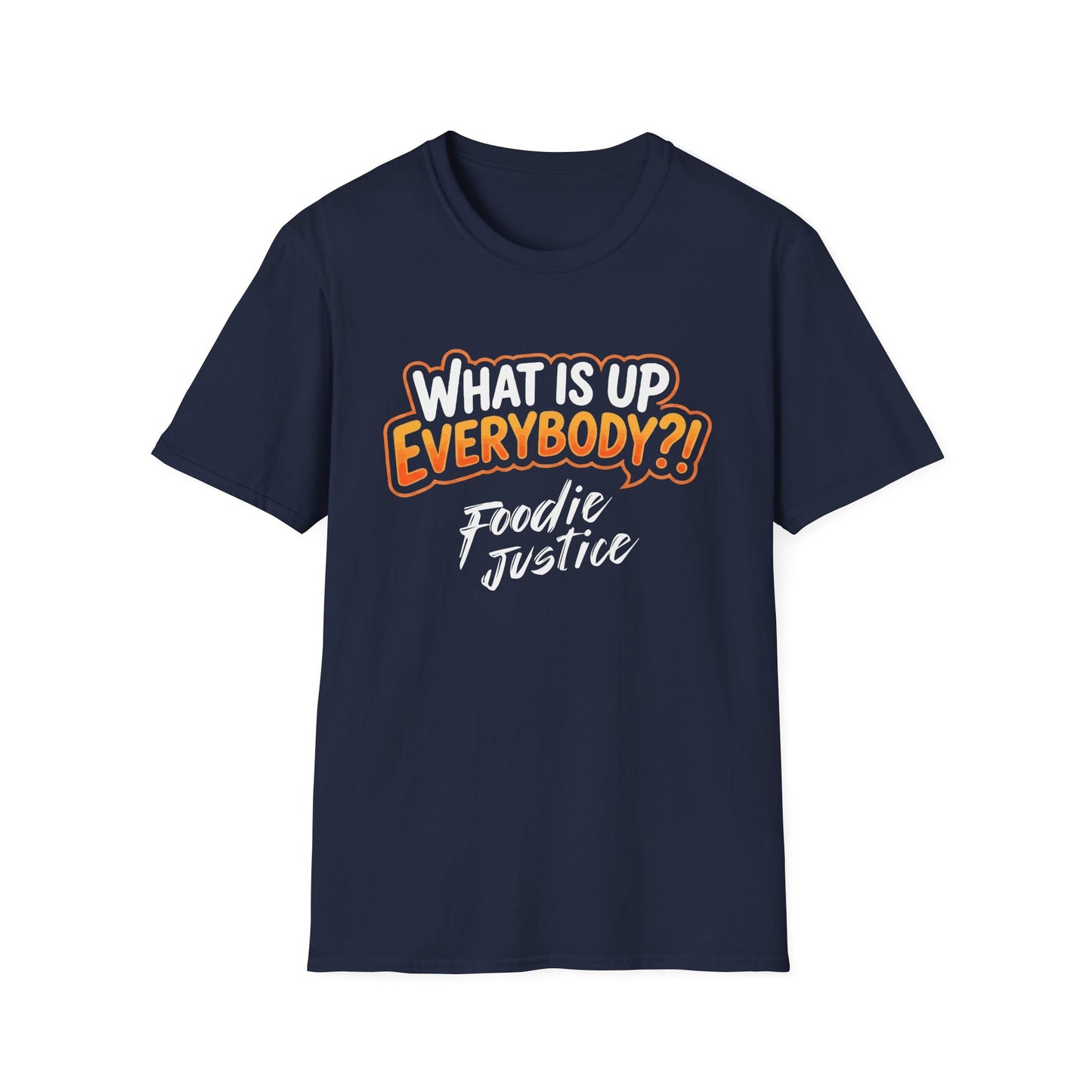 What Is Up Everybody  Foodie Justice T-Shirt | Chef Judge Graphic Tee