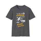 I Will Be The Judge Of That Foodie Justice T-Shirt | Chef Judge Graphic Tee