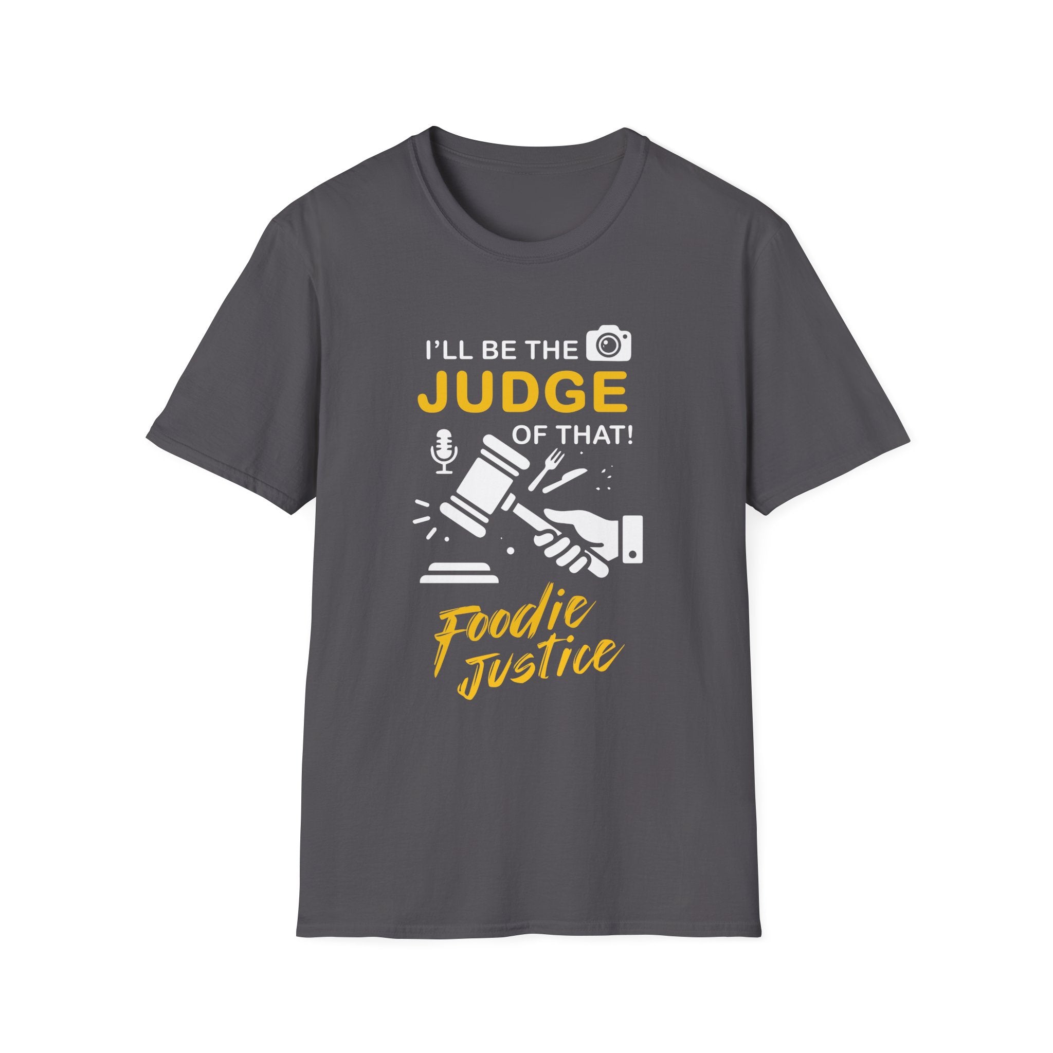 I Will Be The Judge Of That Foodie Justice T-Shirt | Chef Judge Graphic Tee