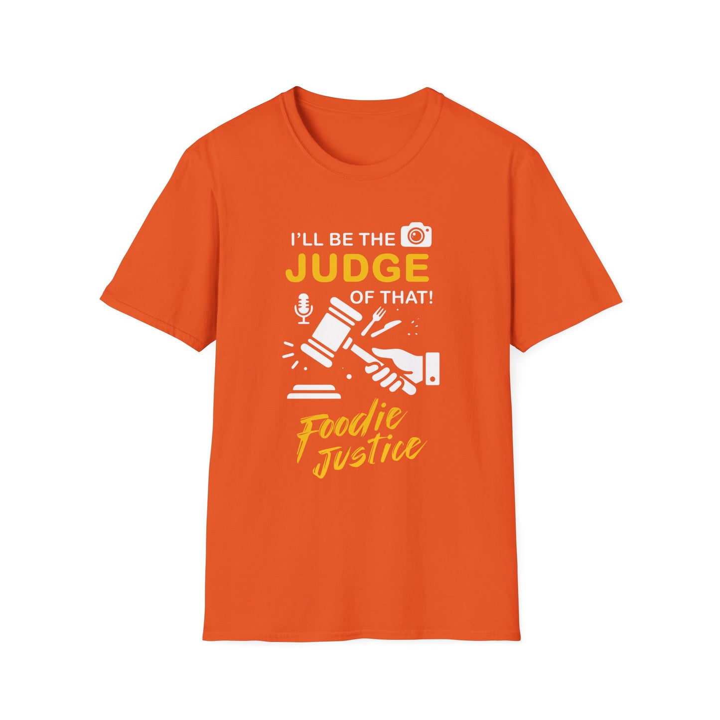 I Will Be The Judge Of That Foodie Justice T-Shirt | Chef Judge Graphic Tee