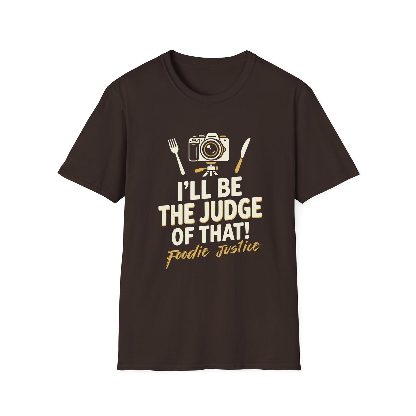 I Will Be The Judge Of That Foodie Justice T-Shirt | Chef Judge Graphic Tee
