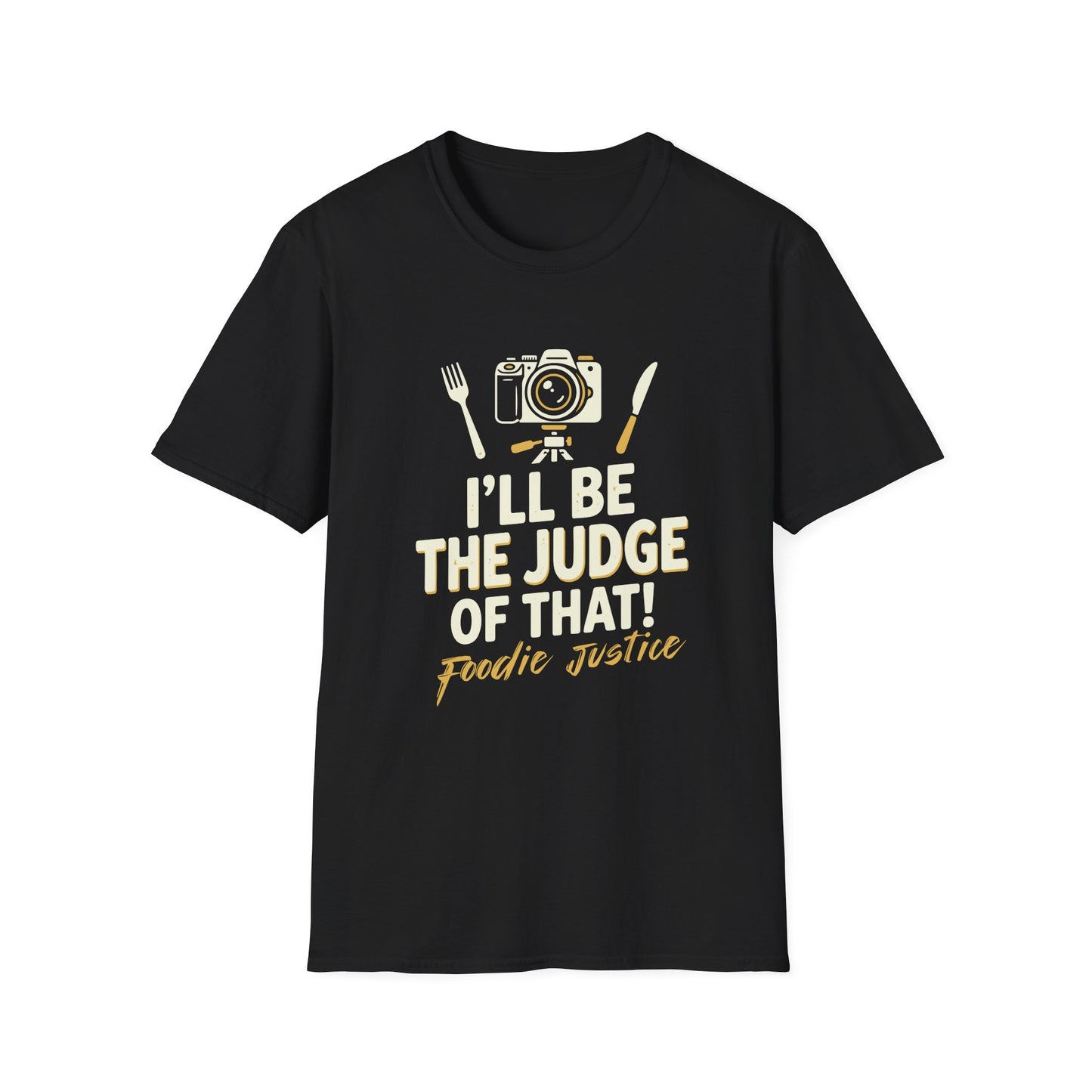 I Will Be The Judge Of That Foodie Justice T-Shirt | Chef Judge Graphic Tee