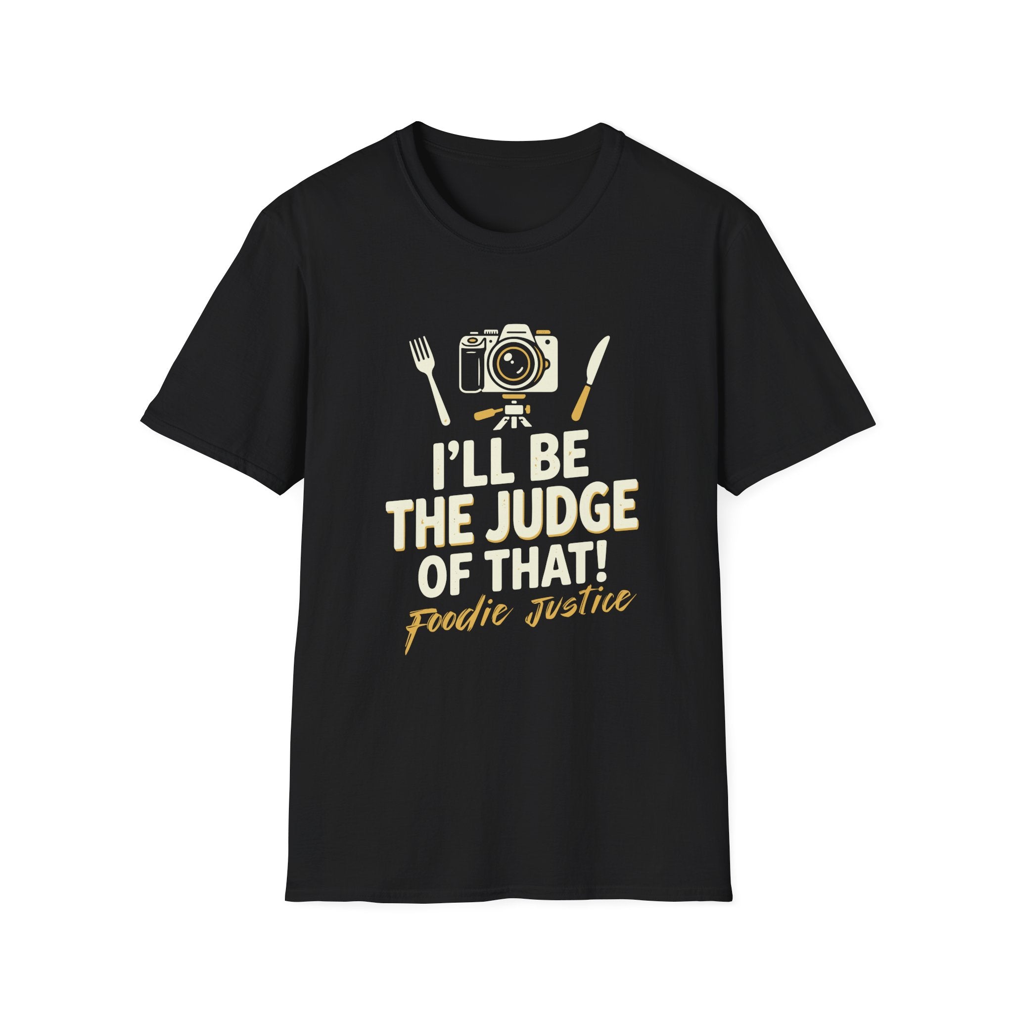 I Will Be The Judge Of That Foodie Justice T-Shirt | Chef Judge Graphic Tee