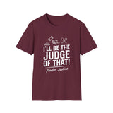 I Will Be The Judge Of That Foodie Justice T-Shirt | Chef Judge Graphic Tee