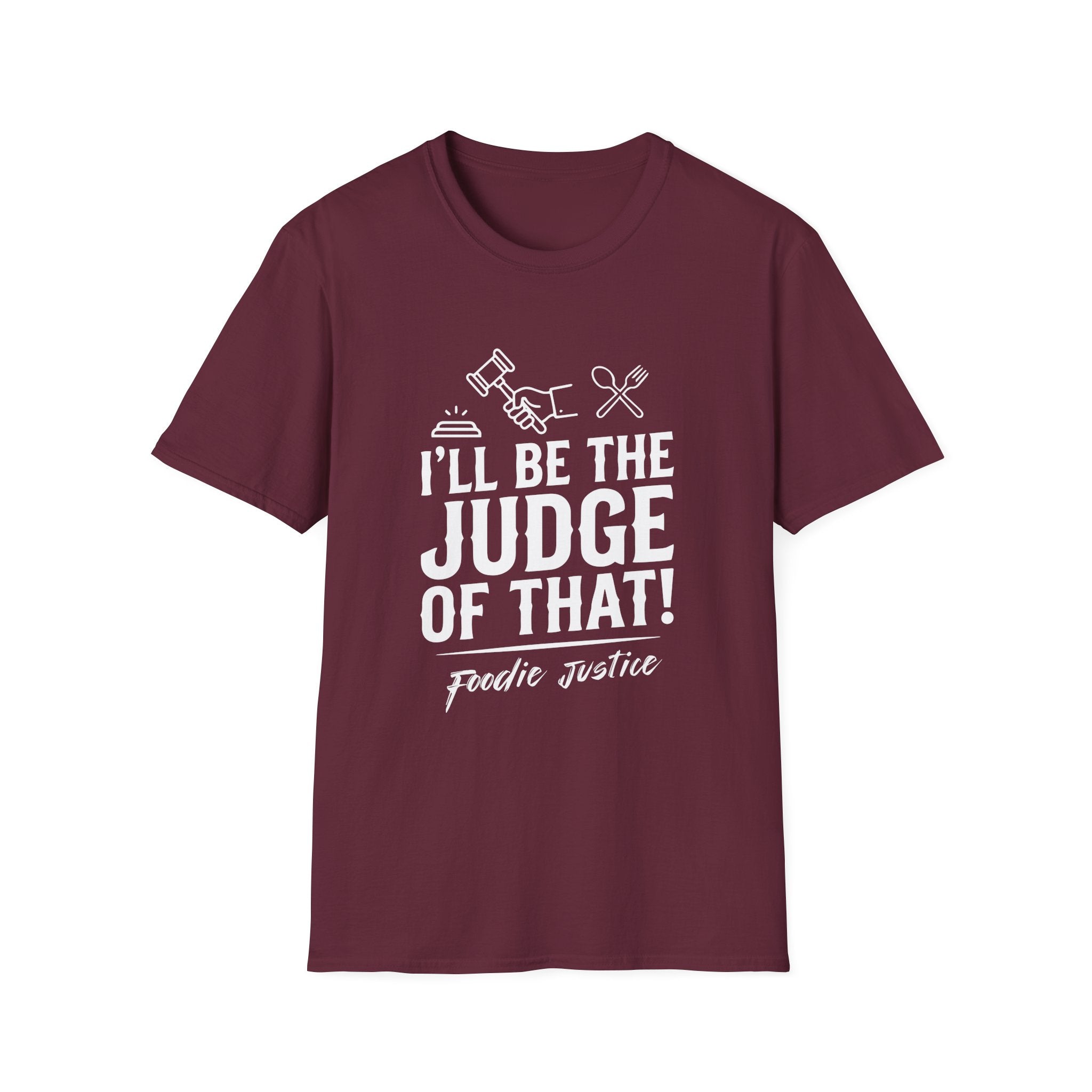 I Will Be The Judge Of That Foodie Justice T-Shirt | Chef Judge Graphic Tee
