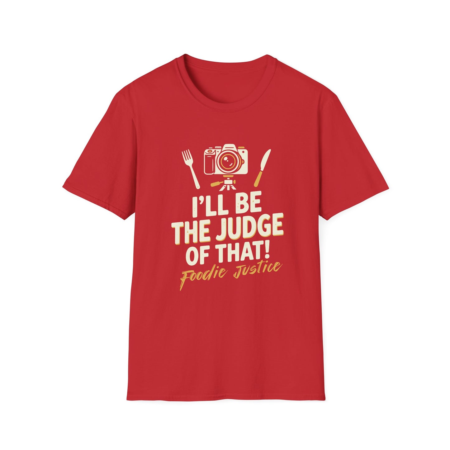 I Will Be The Judge Of That Foodie Justice T-Shirt | Chef Judge Graphic Tee
