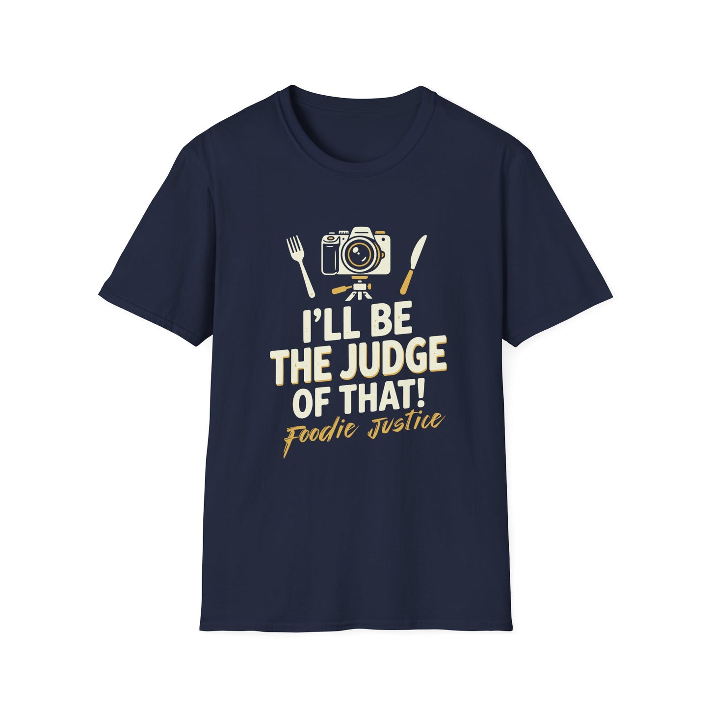I Will Be The Judge Of That Foodie Justice T-Shirt | Chef Judge Graphic Tee