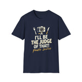 I Will Be The Judge Of That Foodie Justice T-Shirt | Chef Judge Graphic Tee