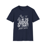 I Will Be The Judge Of That Foodie Justice T-Shirt | Chef Judge Graphic Tee
