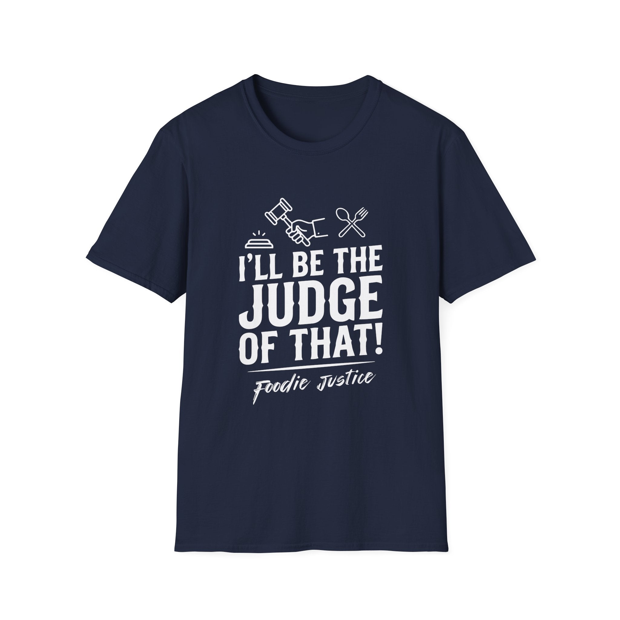 I Will Be The Judge Of That Foodie Justice T-Shirt | Chef Judge Graphic Tee