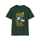 I Will Be The Judge Of That Foodie Justice T-Shirt | Chef Judge Graphic Tee