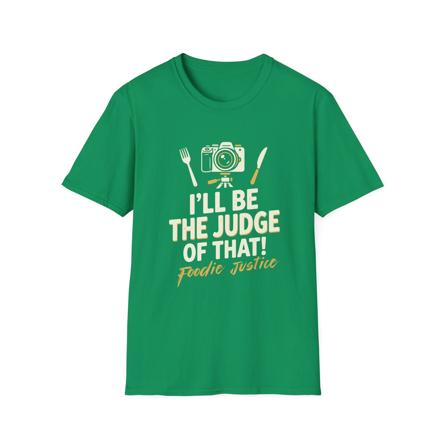 I Will Be The Judge Of That Foodie Justice T-Shirt | Chef Judge Graphic Tee