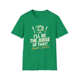 I Will Be The Judge Of That Foodie Justice T-Shirt | Chef Judge Graphic Tee