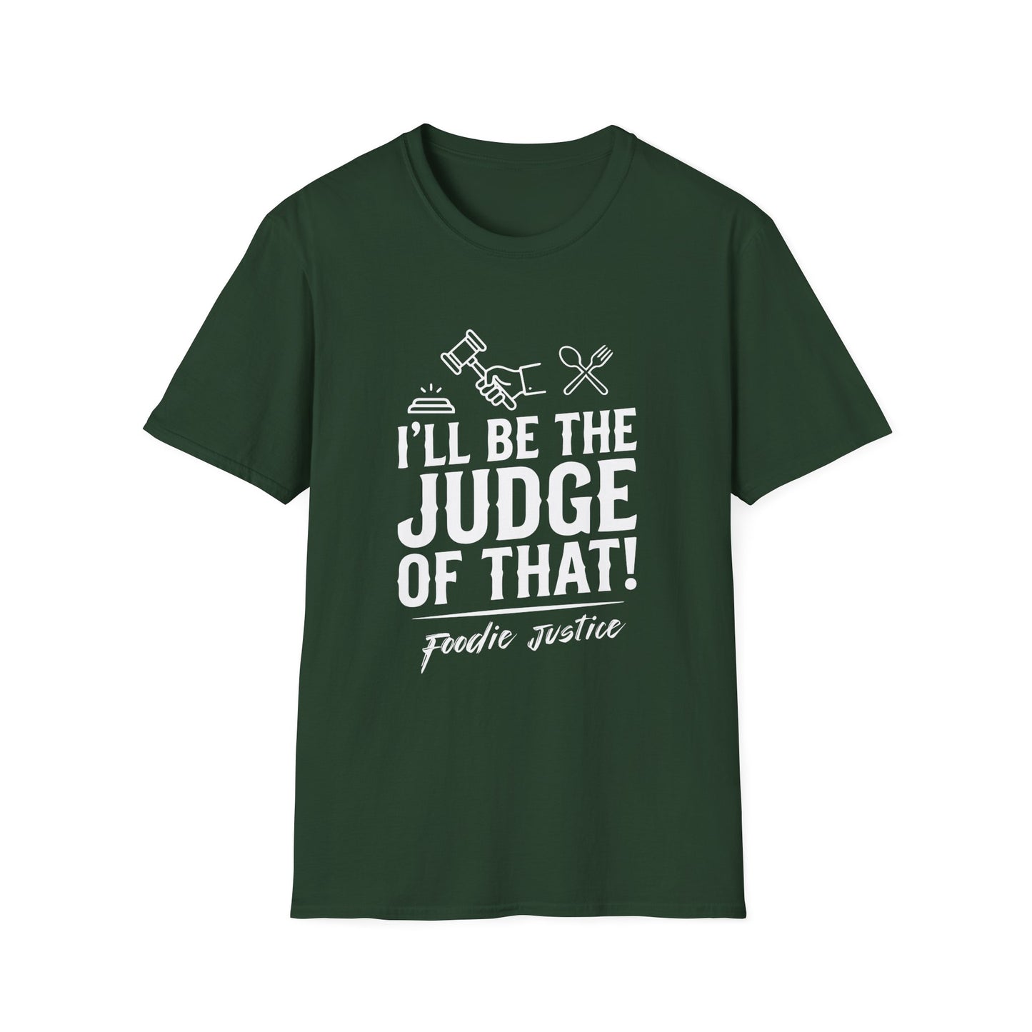 I Will Be The Judge Of That Foodie Justice T-Shirt | Chef Judge Graphic Tee
