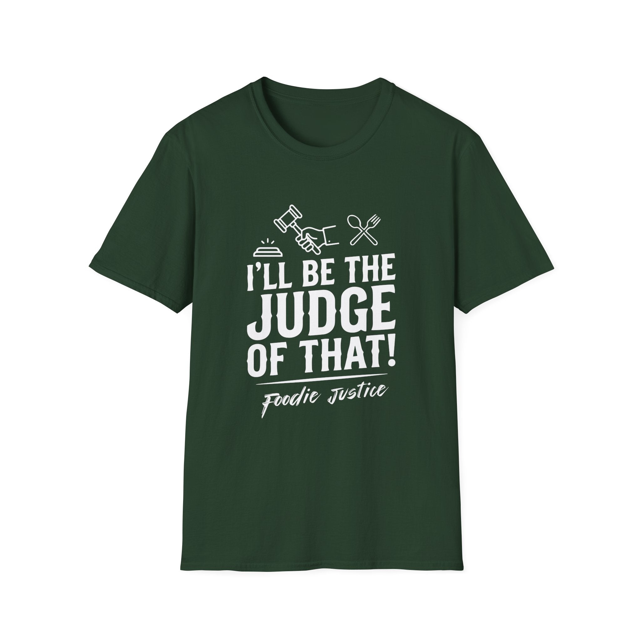 I Will Be The Judge Of That Foodie Justice T-Shirt | Chef Judge Graphic Tee