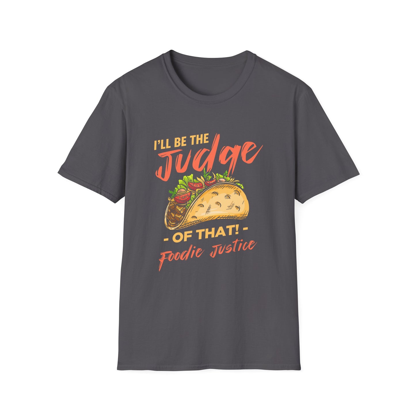 I Will Be The Judge Of That Foodie Justice T-Shirt | Chef Judge Graphic Tee