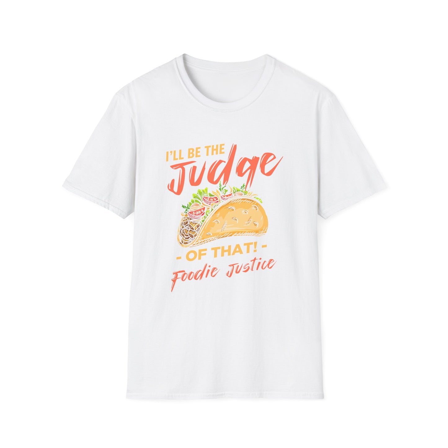 I Will Be The Judge Of That Foodie Justice T-Shirt | Chef Judge Graphic Tee