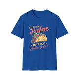 I Will Be The Judge Of That Foodie Justice T-Shirt | Chef Judge Graphic Tee
