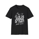 I Will Be The Judge Of That Foodie Justice T-Shirt | Chef Judge Graphic Tee