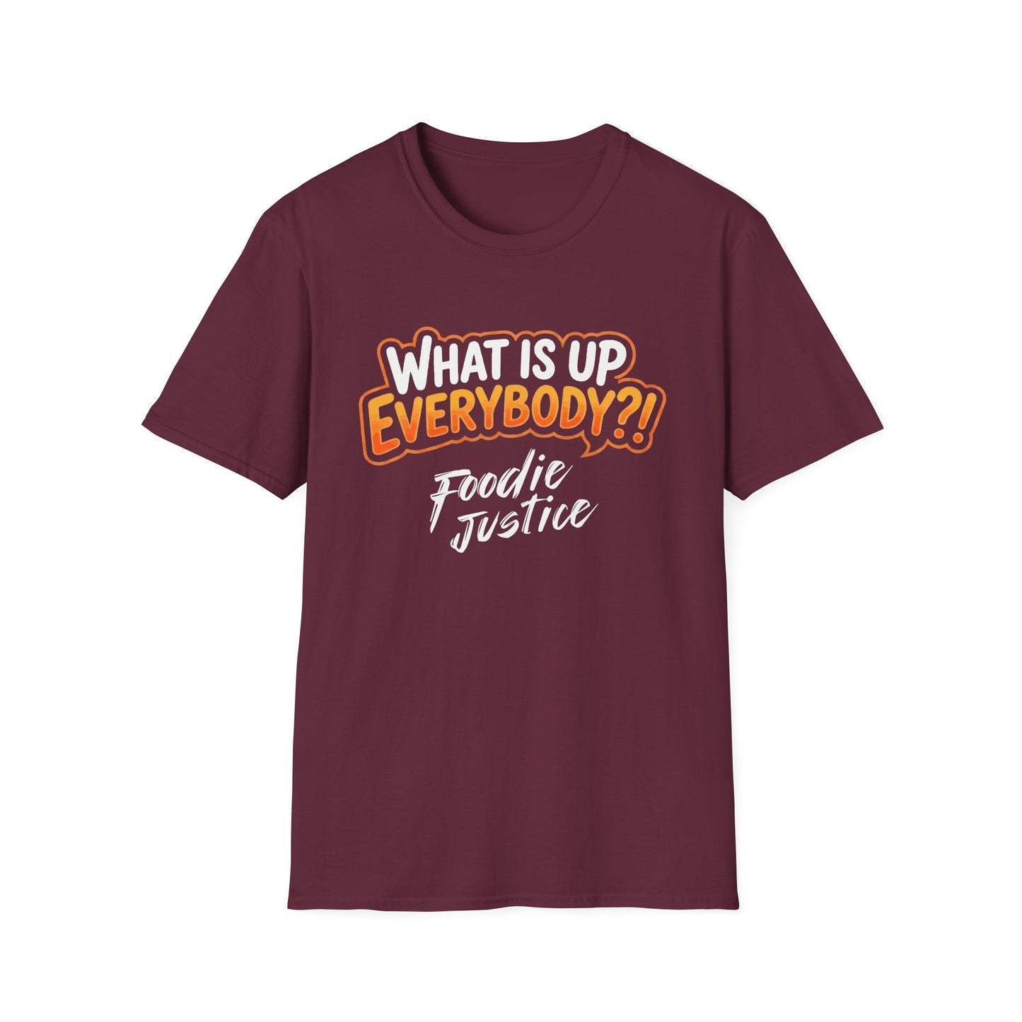 What Is Up Everybody  Foodie Justice T-Shirt | Chef Judge Graphic Tee