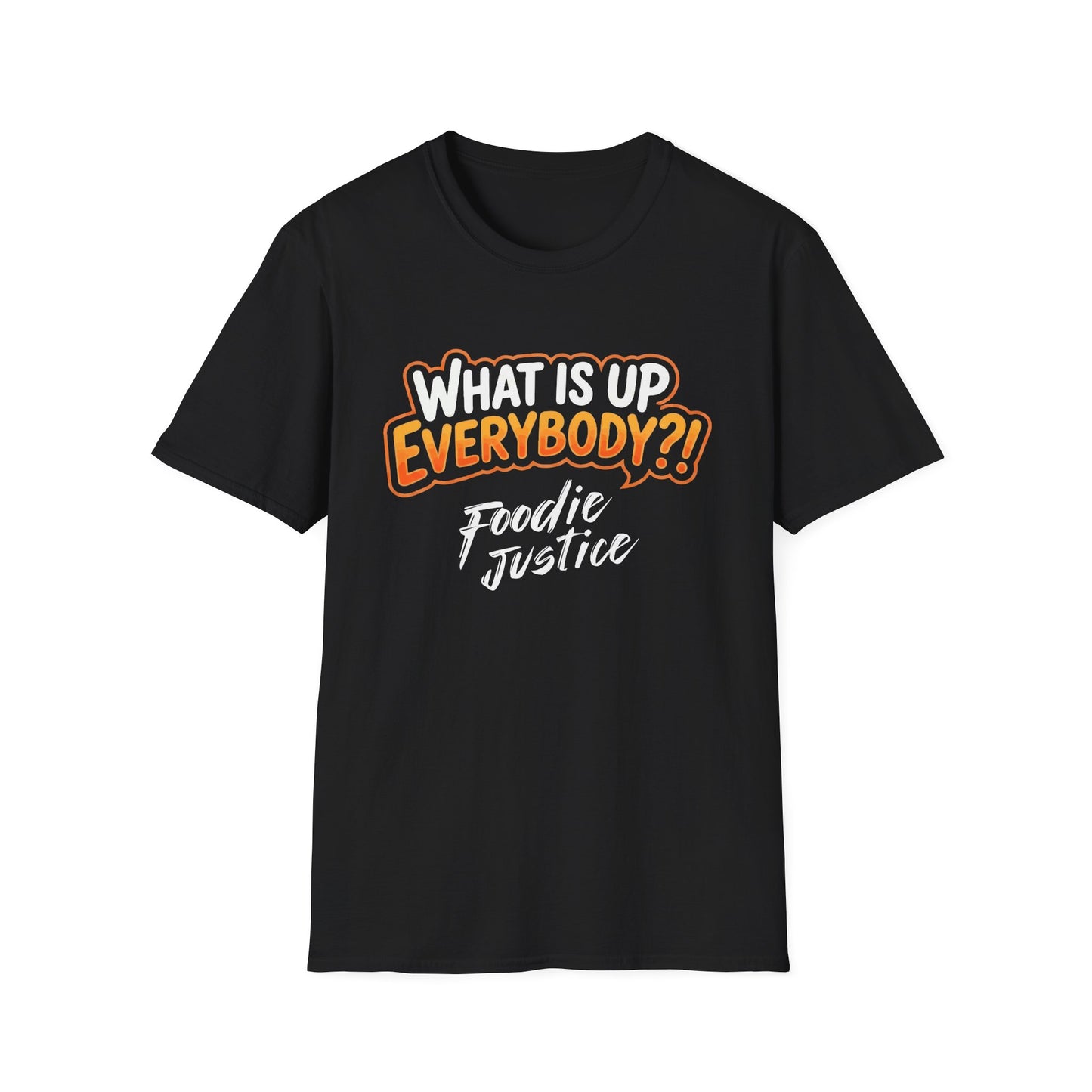 What Is Up Everybody  Foodie Justice T-Shirt | Chef Judge Graphic Tee
