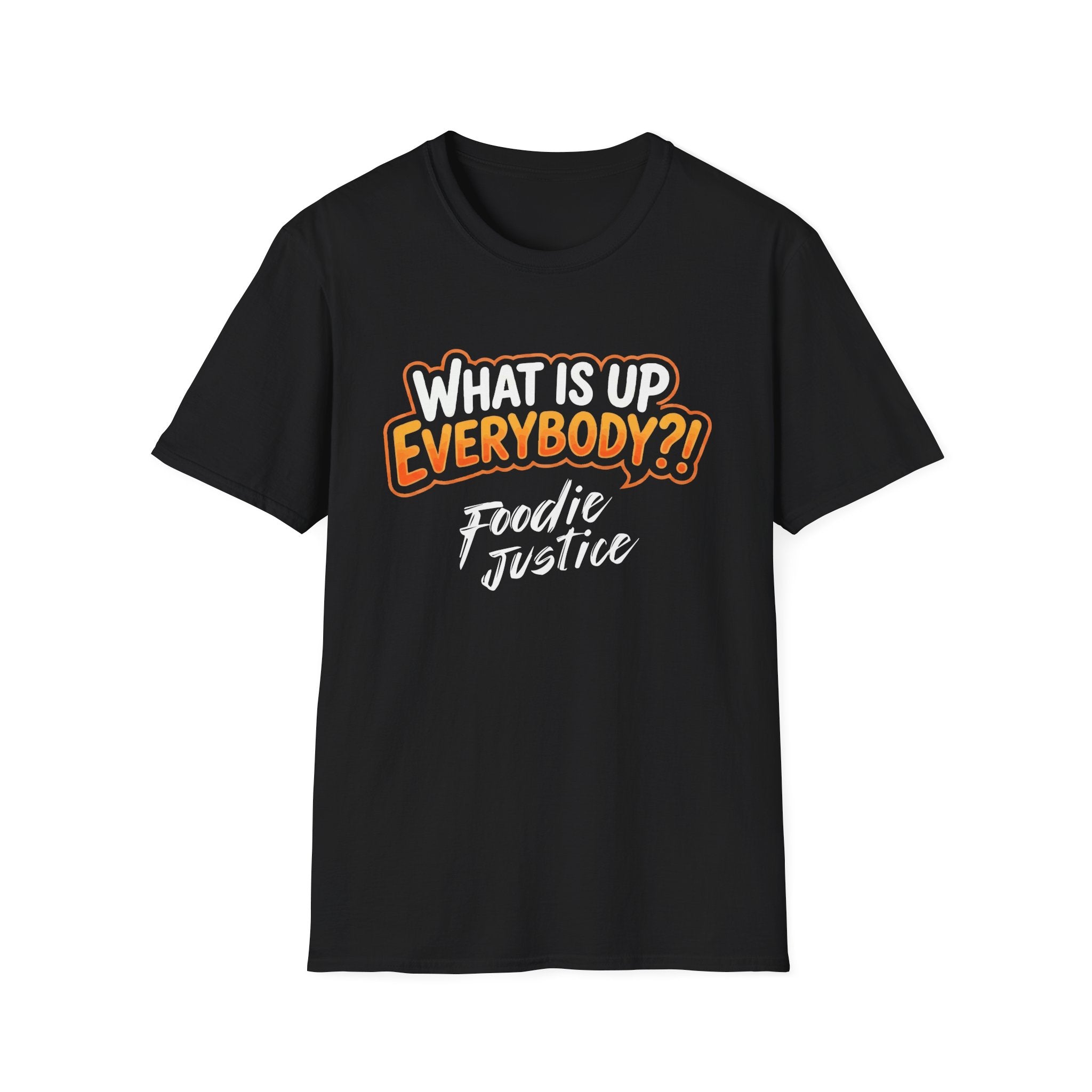 What Is Up Everybody  Foodie Justice T-Shirt | Chef Judge Graphic Tee