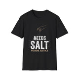 Needs Salt Foodie Justice T-Shirt | Chef Judge Graphic Tee